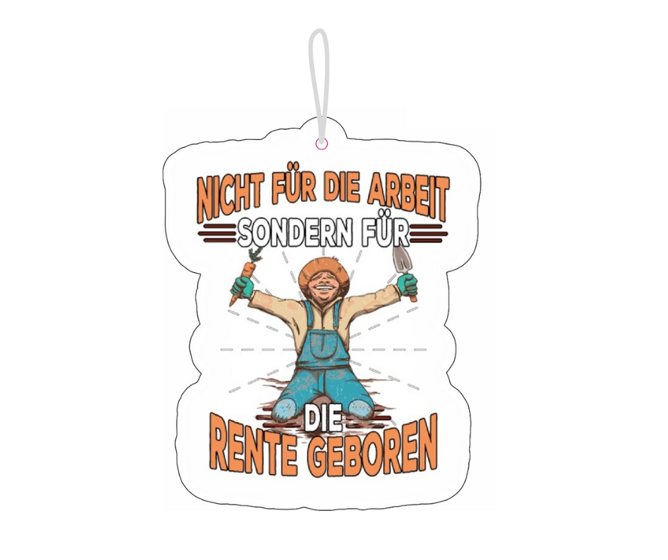 Nicht für die Arbeit sondern für die Rente geboren Duftbaum / Lufterfrischer